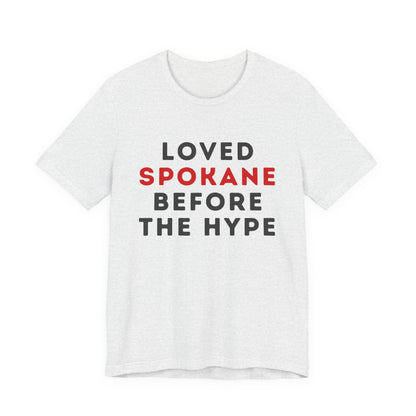 Loved Spokane Before the Hype T-Shirt