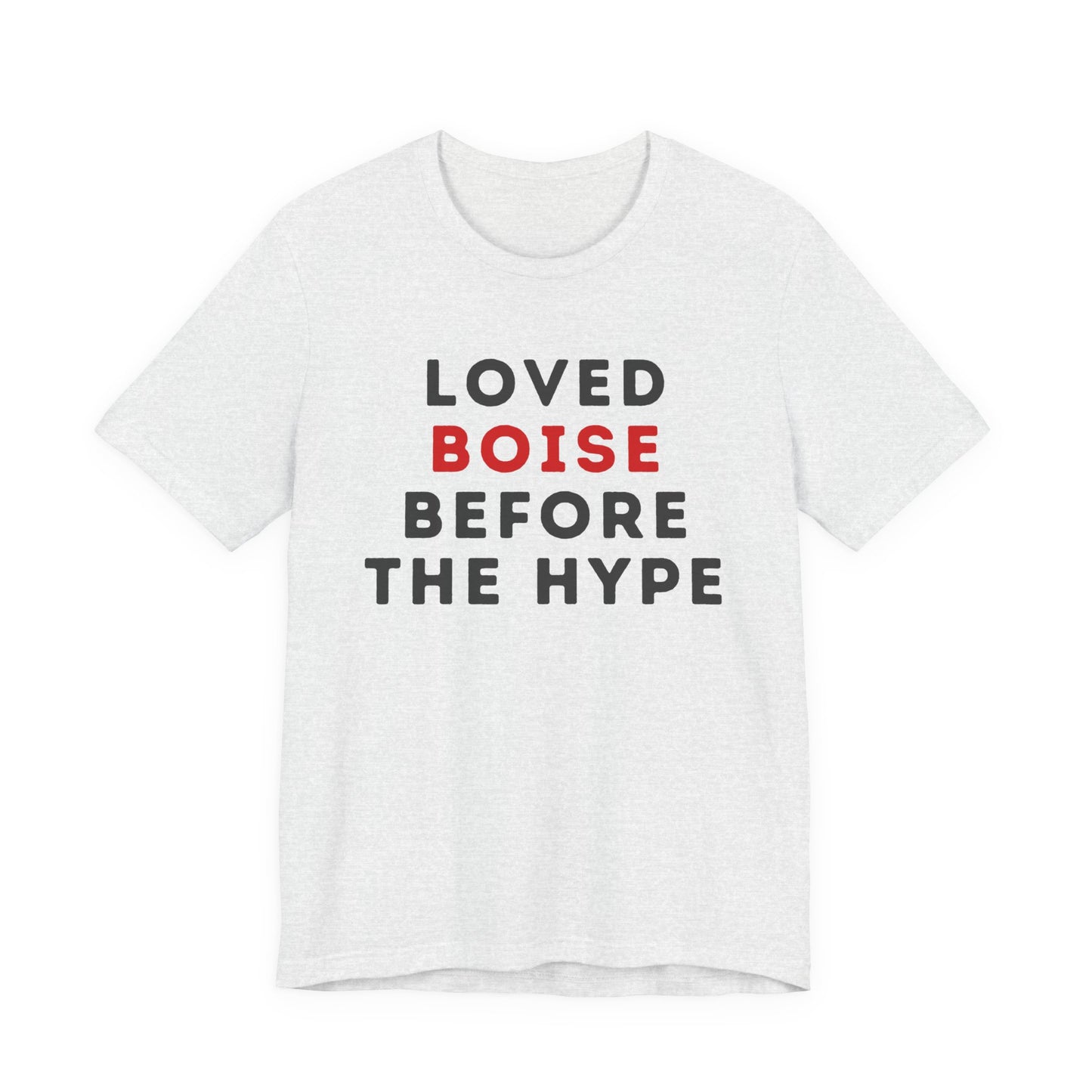 Loved Boise Before the Hype T-Shirt