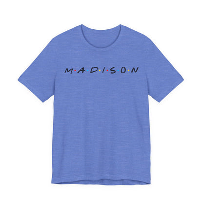 Madison Name Tee — Minimal Retro Friend Group Graphic  JERSEY T-Shirt