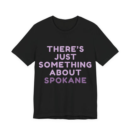 There's Just Something About Spokane T‑Shirt