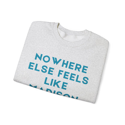 Madison Nowhere Else Feels Like Madison Unisex Sweatshirt | Soft Cotton | True North