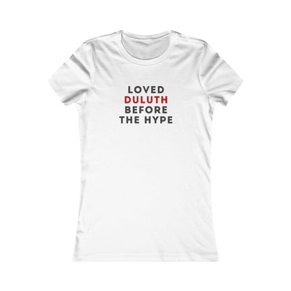 Women's Tee — "Loved Duluth Before the Hype" Minimal City Pride Shirt