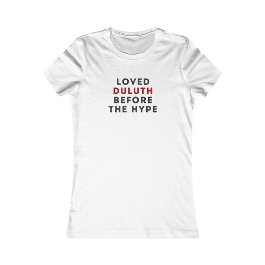 Women's Tee — "Loved Duluth Before the Hype" Minimal City Pride Shirt