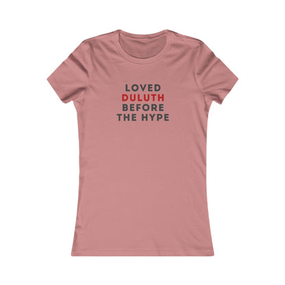 Women's Tee — "Loved Duluth Before the Hype" Minimal City Pride Shirt