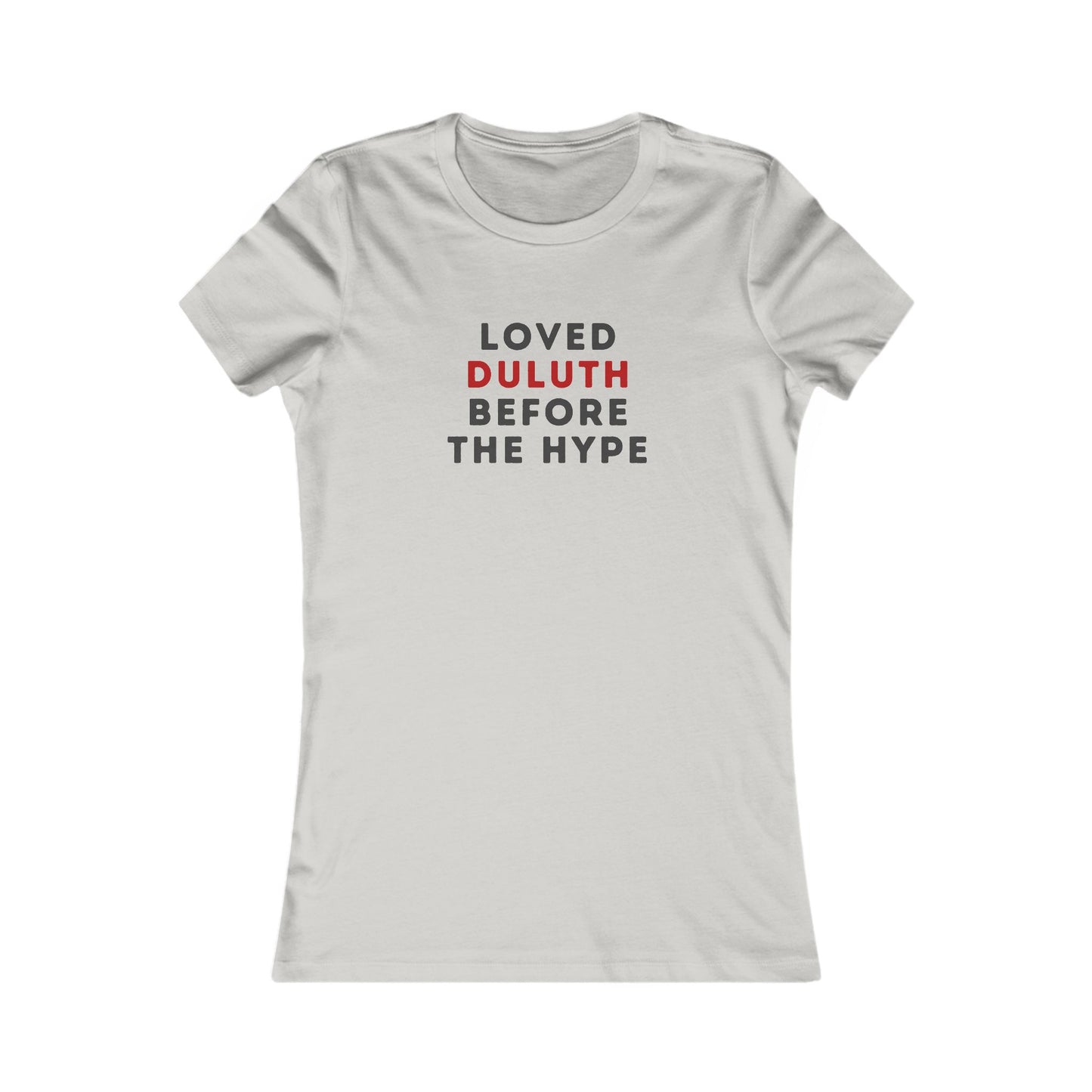 Women's Tee — "Loved Duluth Before the Hype" Minimal City Pride Shirt