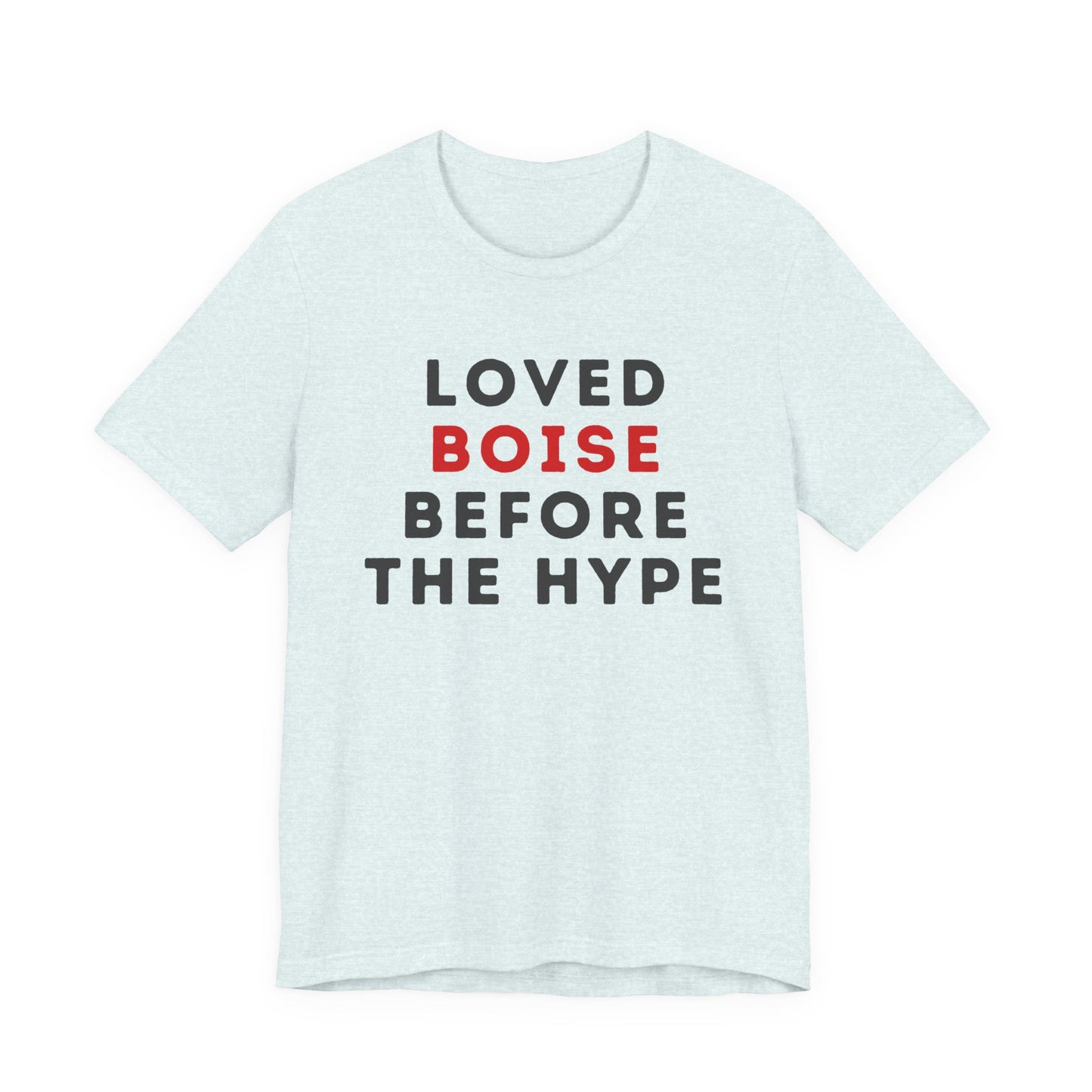 Loved Boise Before the Hype T-Shirt