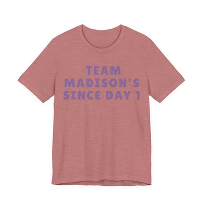 Team Madison's Since Day 1 Tee — Personalized Supporter T‑Shirt JERSEY TEE