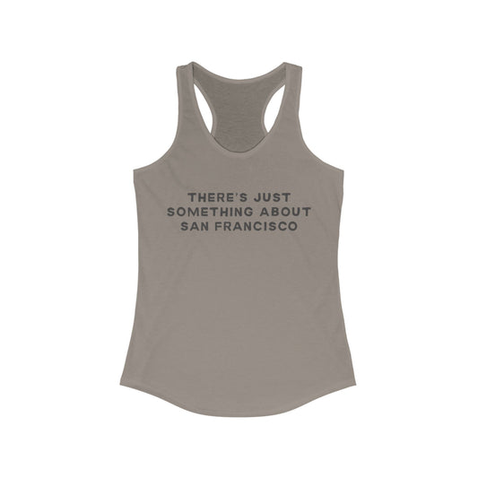 There's Just Something About San Francisco | Women’s Ideal Racerback Tank | True North