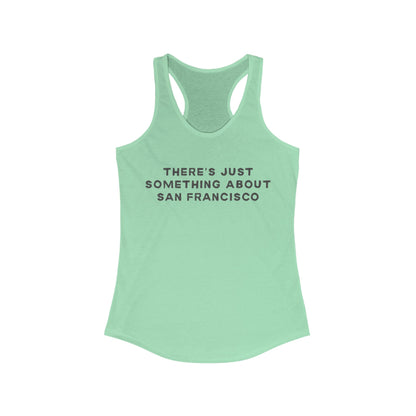 There's Just Something About San Francisco | Women’s Ideal Racerback Tank | True North
