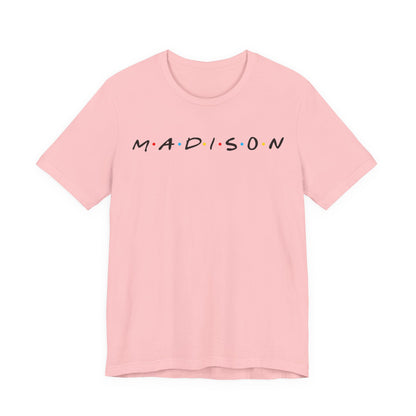 Madison Name Tee — Minimal Retro Friend Group Graphic  JERSEY T-Shirt