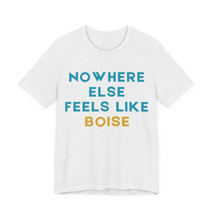 Boise Tee — "Nowhere Else Feels Like Boise" Graphic Shirt