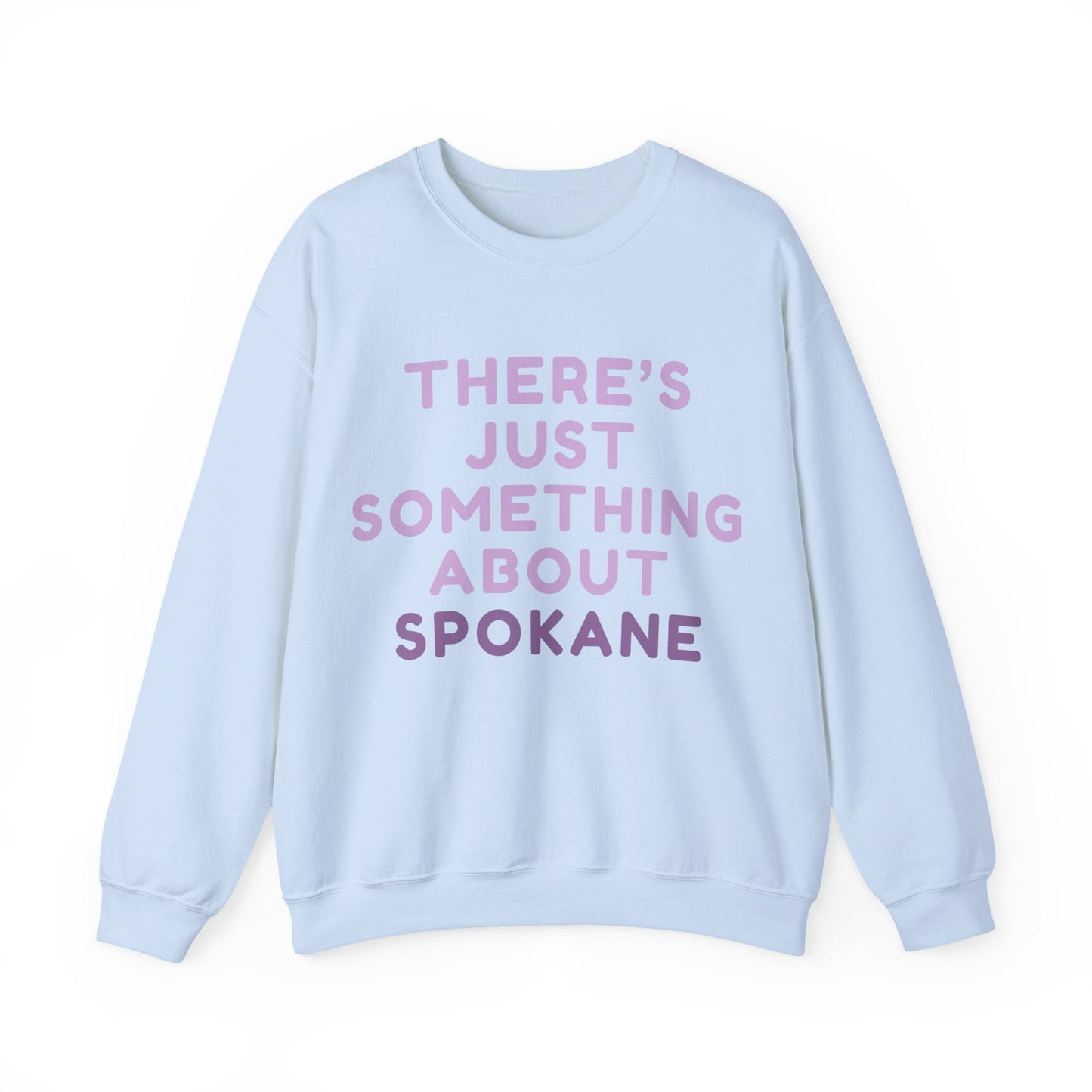 Spokane Crewneck Sweatshirt — "There's Just Something About Spokane" Cozy Pullover
