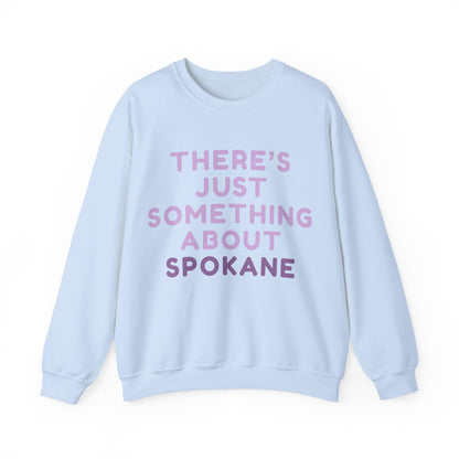 Spokane Crewneck Sweatshirt — "There's Just Something About Spokane" Cozy Pullover