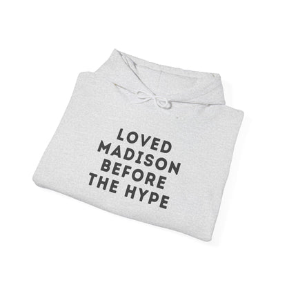 Madison "Loved Madison Before The Hype" Unisex Hoodie | Soft Cotton Fleece | True North