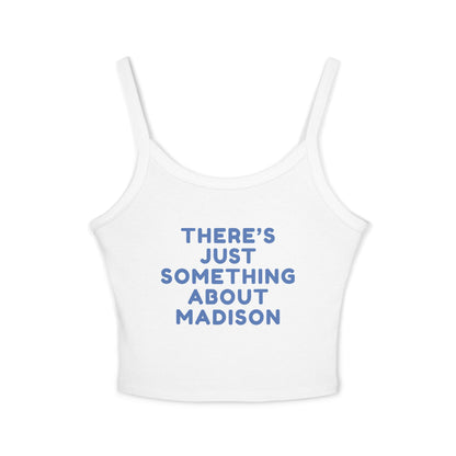 Theres Just Something About Madison Women Spaghetti Tank Top | Premium Fit | True North