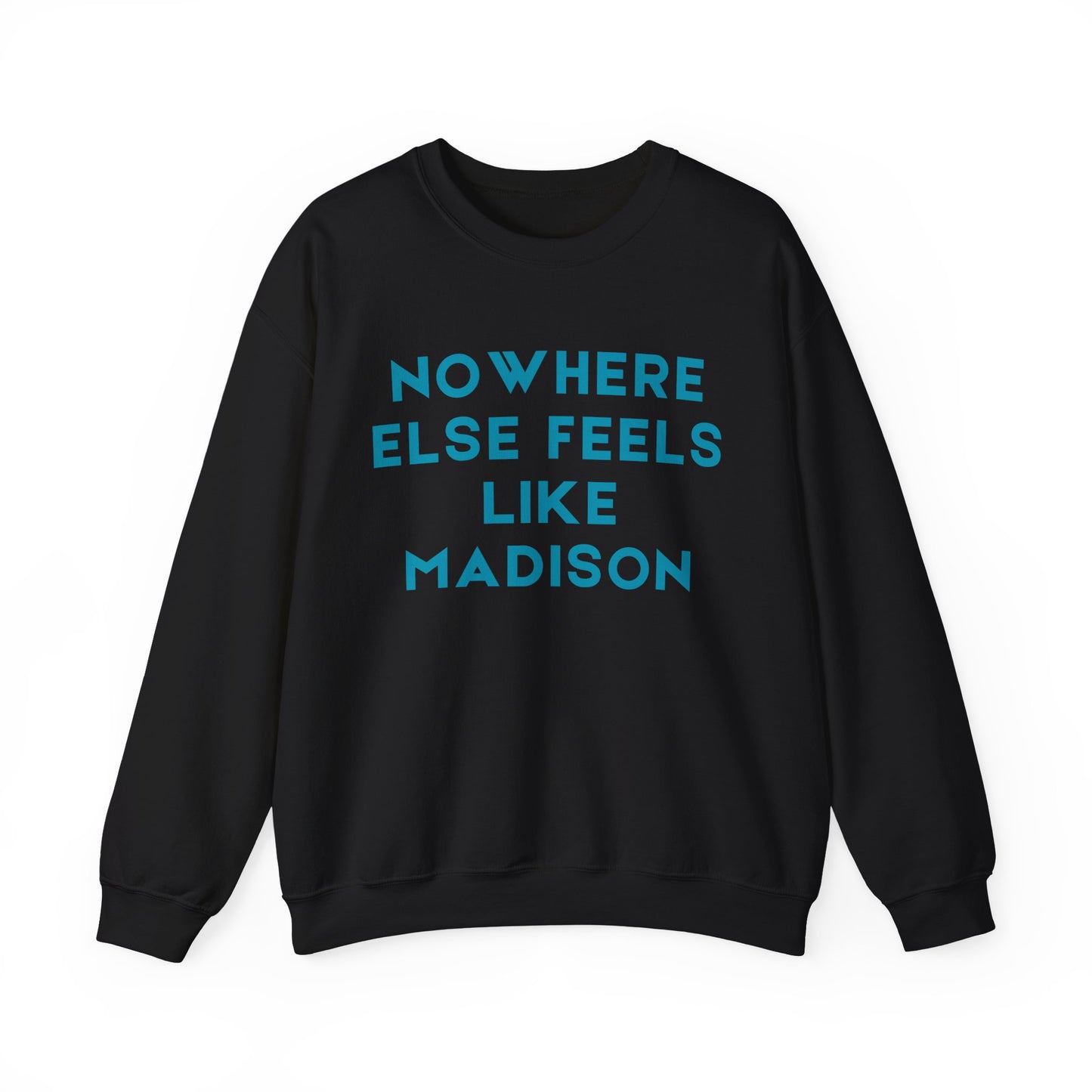 Madison Nowhere Else Feels Like Madison Unisex Sweatshirt | Soft Cotton | True North