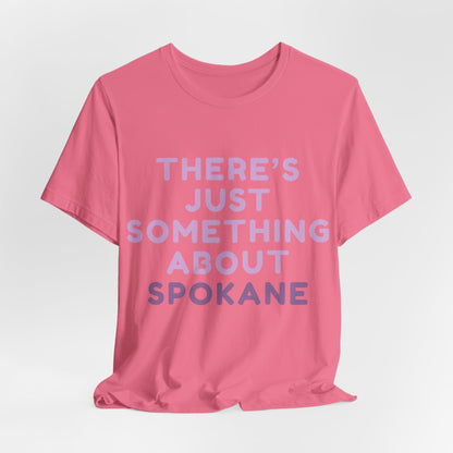 There's Just Something About Spokane T‑Shirt
