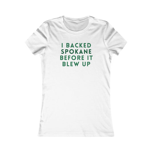 I Backed Spokane Before It Blew Up Women's Tee
