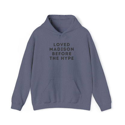 Madison "Loved Madison Before The Hype" Unisex Hoodie | Soft Cotton Fleece | True North