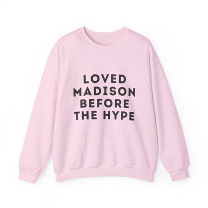 Madison Loved Madison Before The Hype Unisex Sweatshirt | Soft Cotton Premium | True North