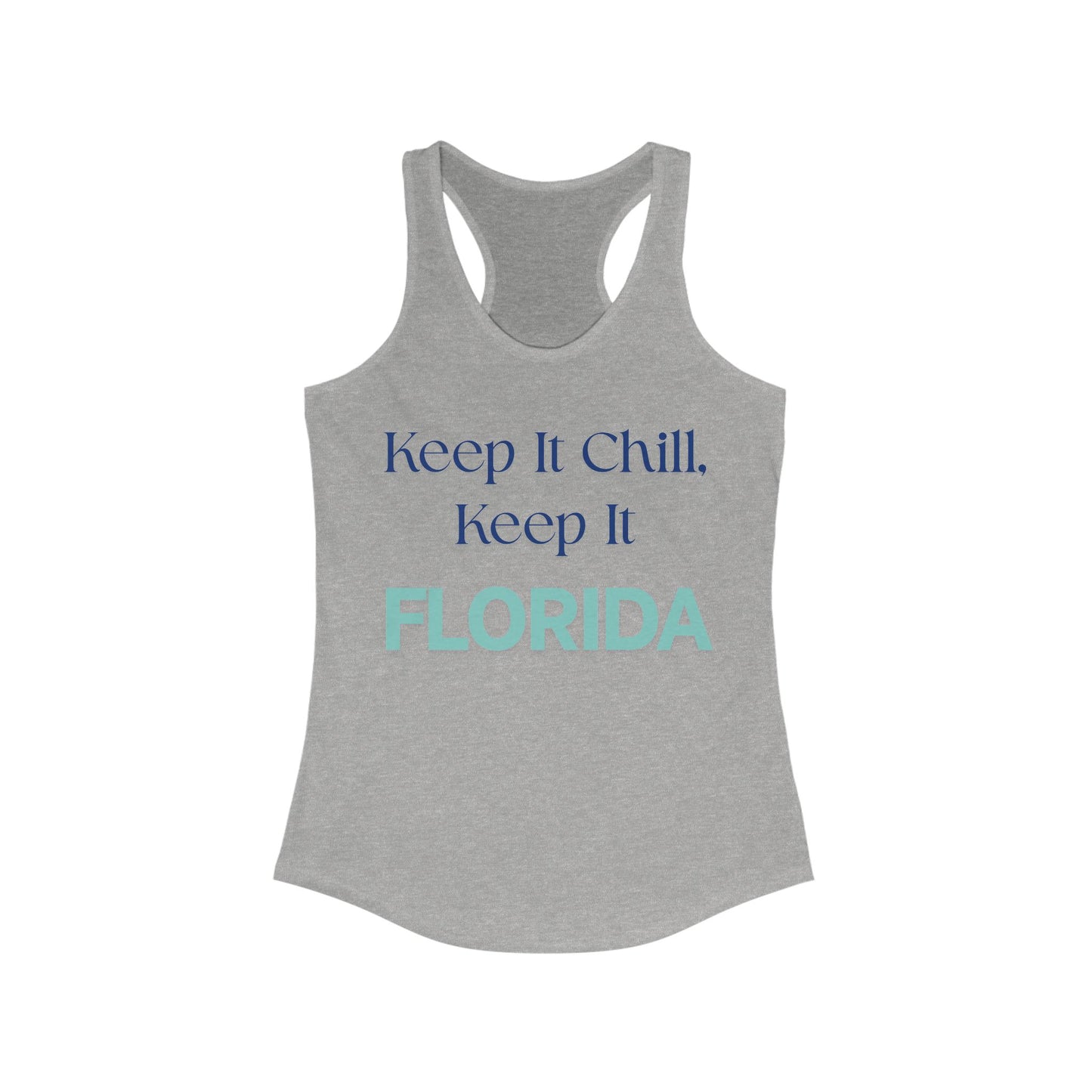 Keep it Chill Keep it FLORIDA | Women’s Ideal Racerback Tank | True North
