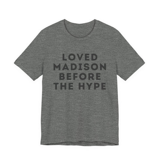 Loved Madison Before The Hype - Graphic JERSEY Tee