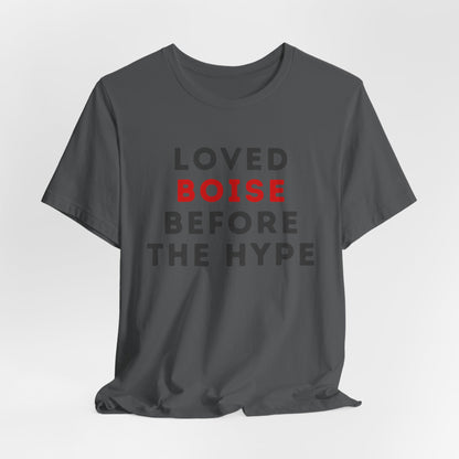 Loved Boise Before the Hype T-Shirt