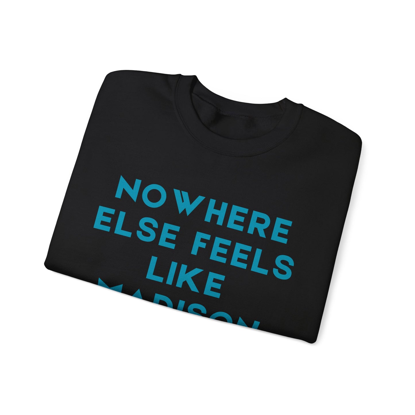 Madison Nowhere Else Feels Like Madison Unisex Sweatshirt | Soft Cotton | True North