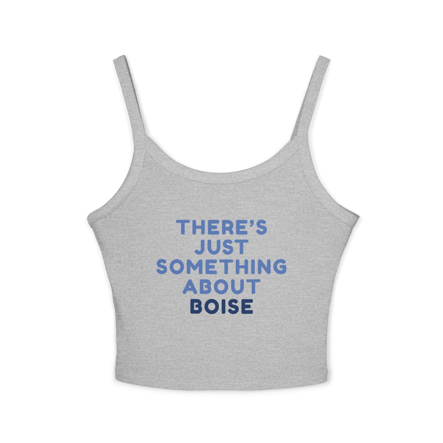 Boise Vibes Tank Top — "There's Just Something About Boise" Women's Spaghetti Strap Tank