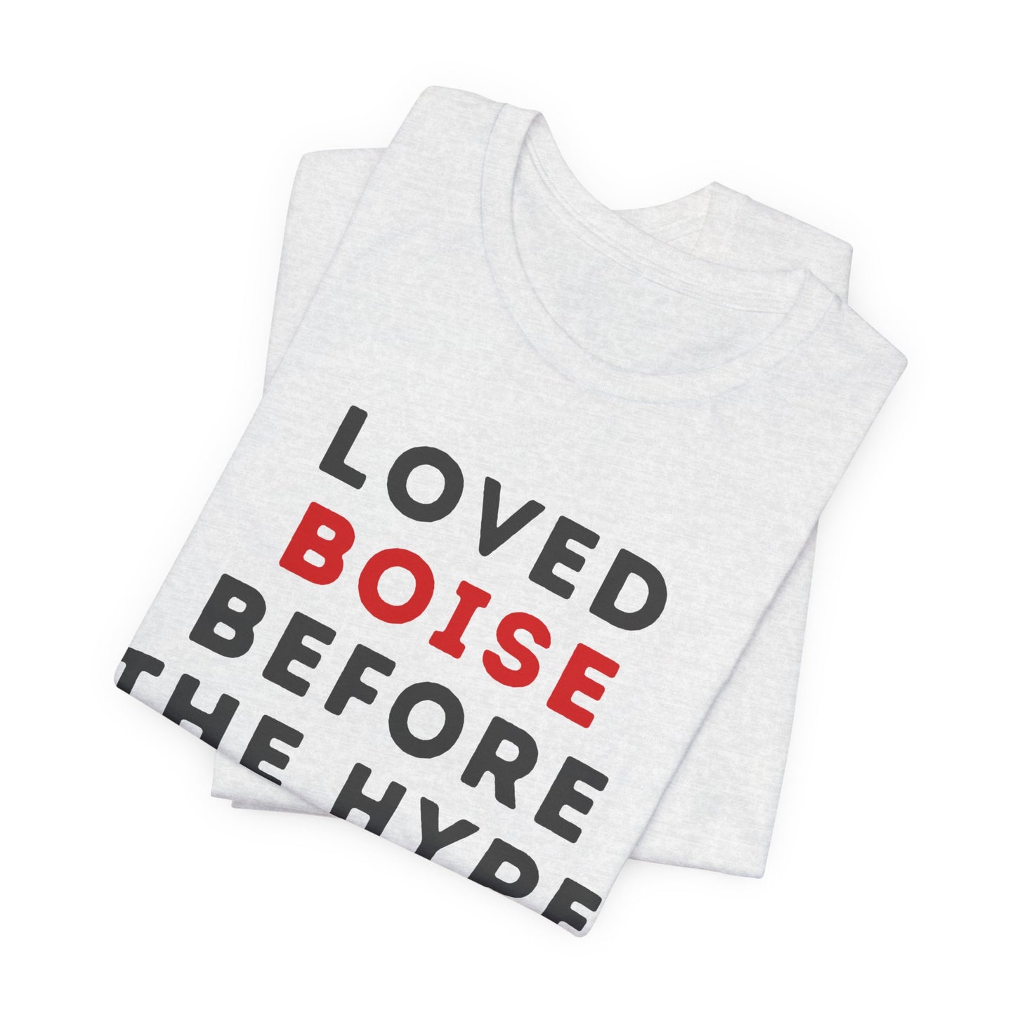 Loved Boise Before the Hype T-Shirt