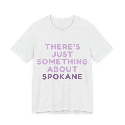 There's Just Something About Spokane T‑Shirt