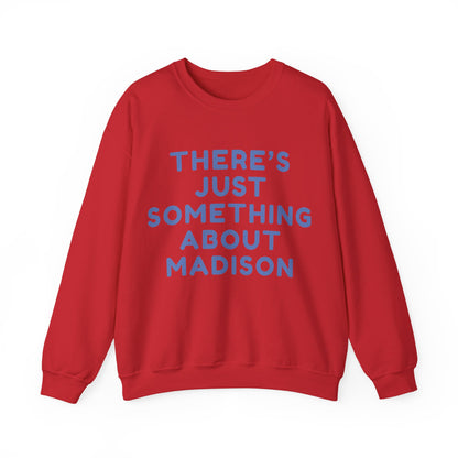 Madison There’s Just Something About Madison Unisex Sweatshirt | Soft Premium Fit | True North