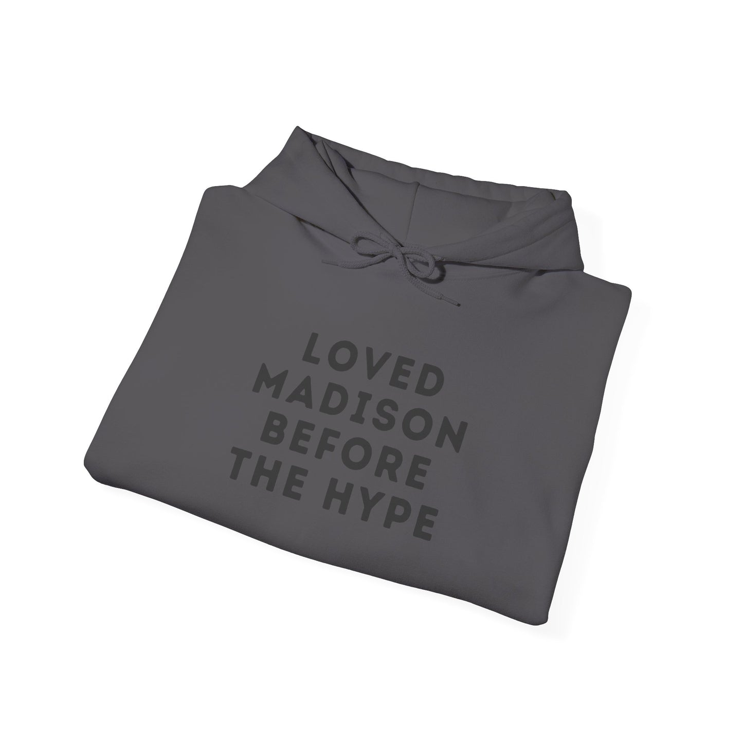 Madison "Loved Madison Before The Hype" Unisex Hoodie | Soft Cotton Fleece | True North