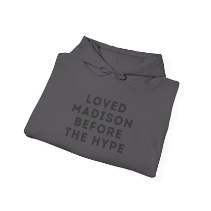 Madison "Loved Madison Before The Hype" Unisex Hoodie | Soft Cotton Fleece | True North