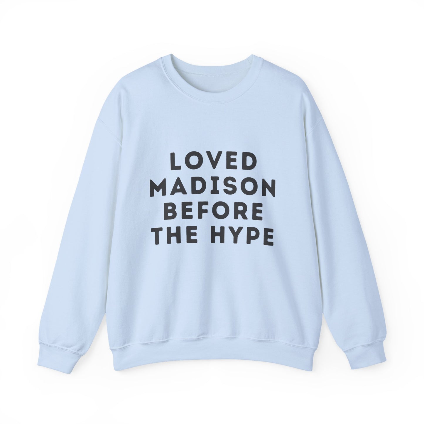 Madison Loved Madison Before The Hype Unisex Sweatshirt | Soft Cotton Premium | True North