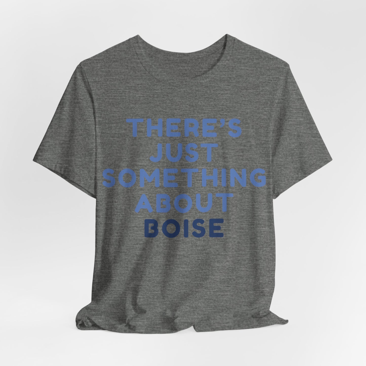 T-Shirt — "There's Just Something About Boise" Graphic Tee