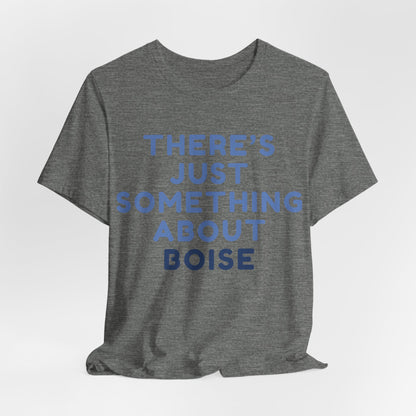 T-Shirt — "There's Just Something About Boise" Graphic Tee