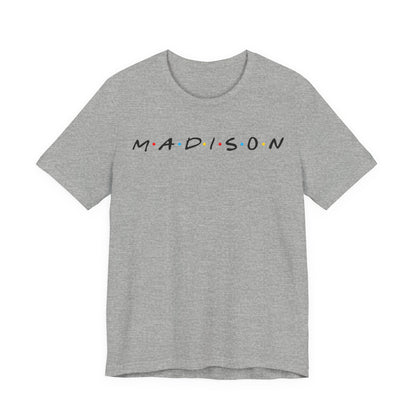 Madison Name Tee — Minimal Retro Friend Group Graphic  JERSEY T-Shirt