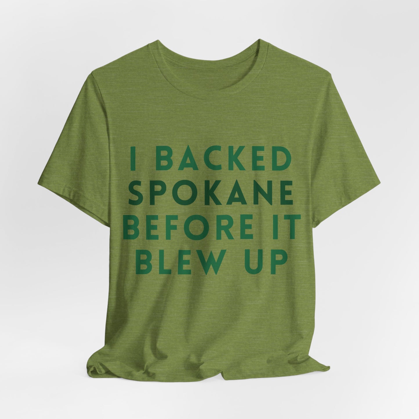 I Backed Spokane Before It Blew Up T-Shirt