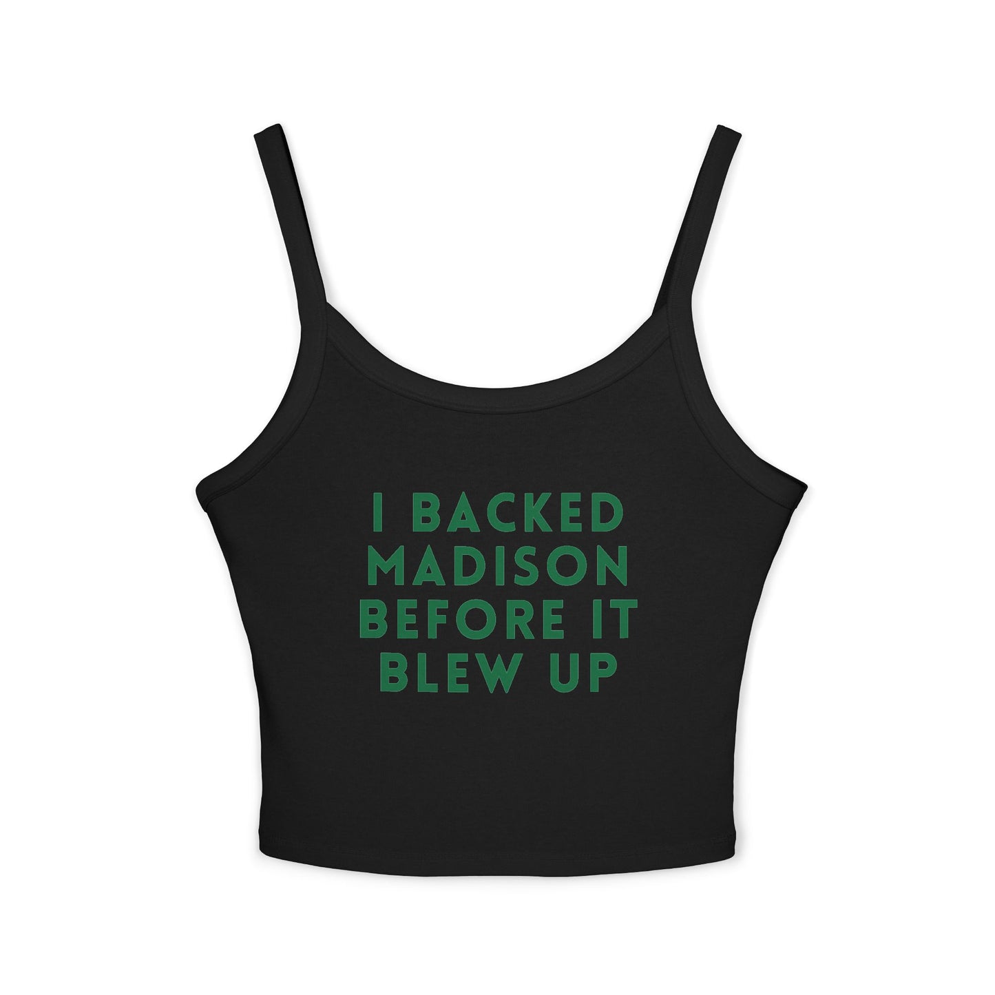 I Backed Madison Before It Blew Up Spaghetti Tank Top |  Premium Cotton | True North