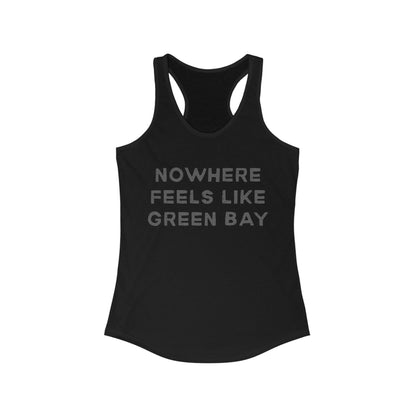 NOWHERE feels like Green Bay | Women’s Ideal Racerback Tank | True North