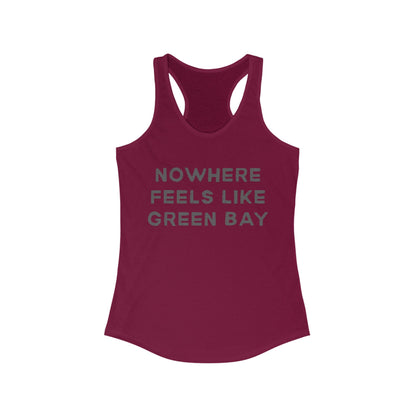 NOWHERE feels like Green Bay | Women’s Ideal Racerback Tank | True North