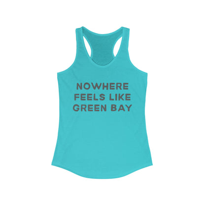 NOWHERE feels like Green Bay | Women’s Ideal Racerback Tank | True North