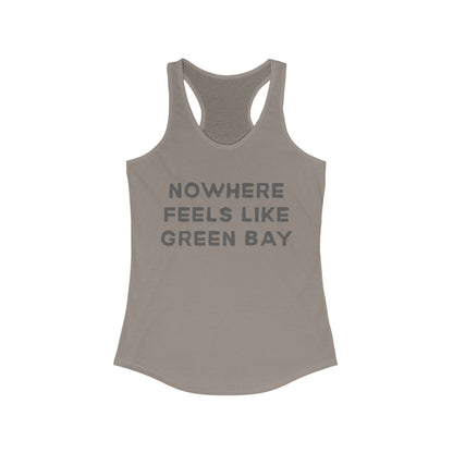 NOWHERE feels like Green Bay | Women’s Ideal Racerback Tank | True North