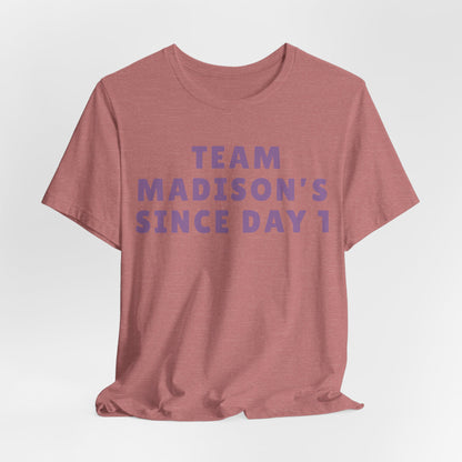 Team Madison's Since Day 1 Tee — Personalized Supporter T‑Shirt JERSEY TEE