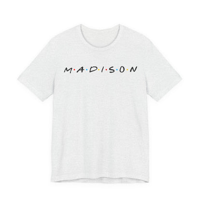 Madison Name Tee — Minimal Retro Friend Group Graphic  JERSEY T-Shirt