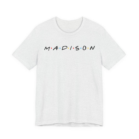 Madison Name Tee — Minimal Retro Friend Group Graphic  JERSEY T-Shirt
