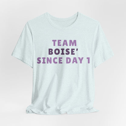 Boise Since Day 1 Tee — Team Boise Pride Short Sleeve Shirt