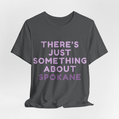 There's Just Something About Spokane T‑Shirt