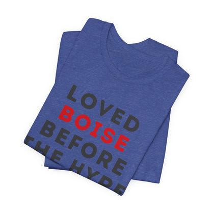 Loved Boise Before the Hype T-Shirt